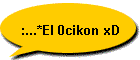 :...*El 0cikon xD